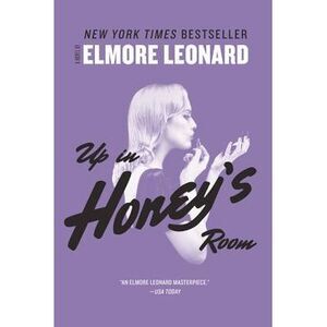 Up in Honey's Room -- Elmore Leonard